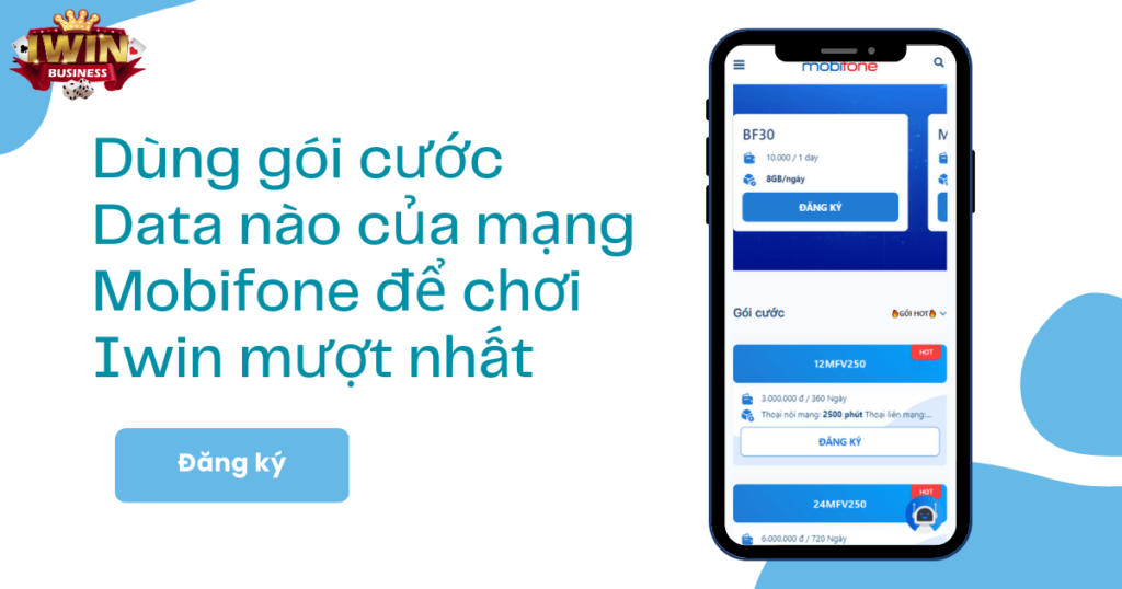 Các gói cước 4G mạng Mobifone chơi Iwin Club mượt nhất